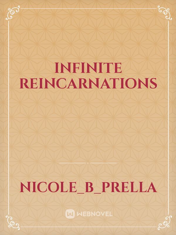 Infinite Reincarnations