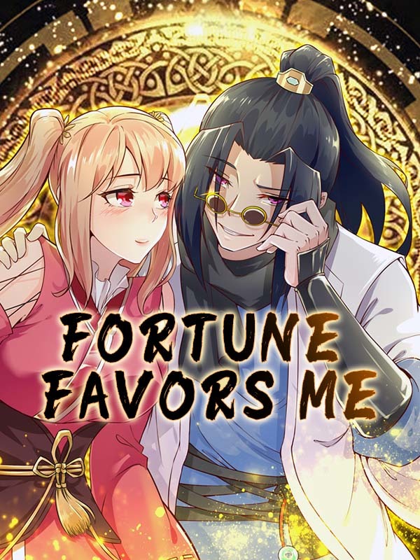 Fortune Favors Me