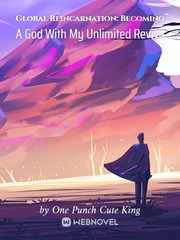 Global Reincarnation: Becoming A God With My Unlimited Revive Book