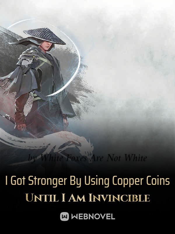 I Got Stronger By Using Copper Coins Until I Am Invincible Book