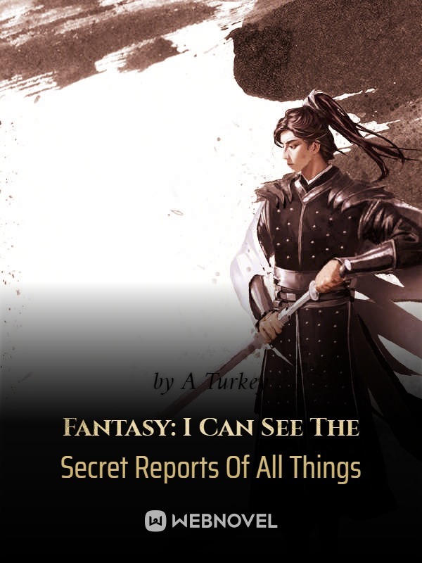 Fantasy: I Can See The Secret Reports Of All Things