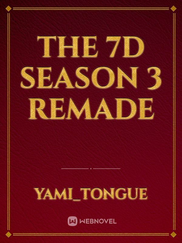 The 7D season 3 remade