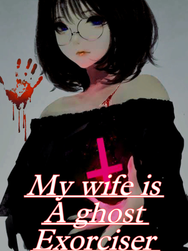 My Wife Is A Ghost Exorciser Book