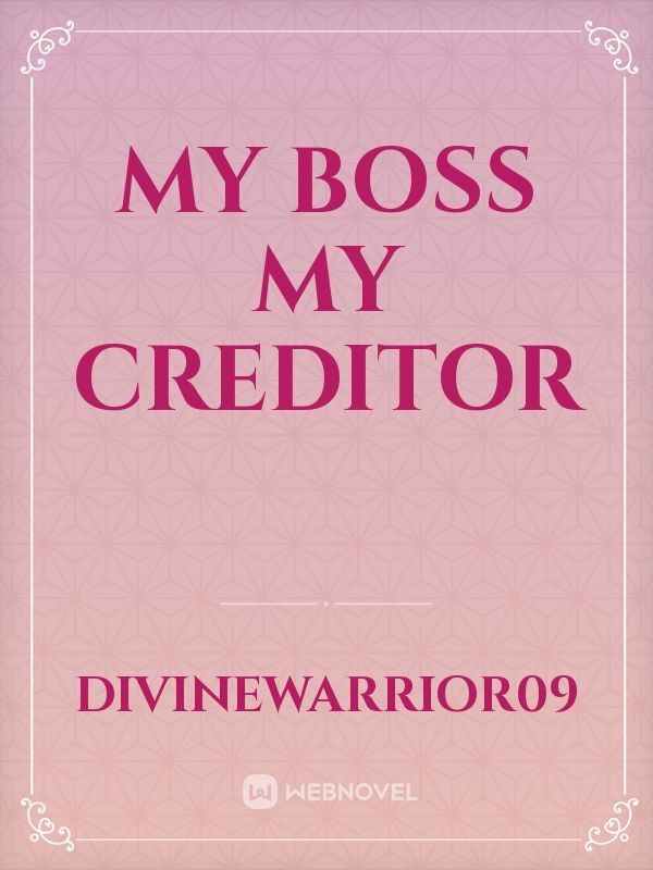 My Boss my Creditor