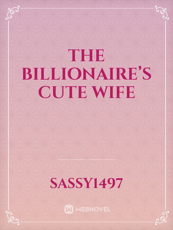 The billionaire’s cute wife Book
