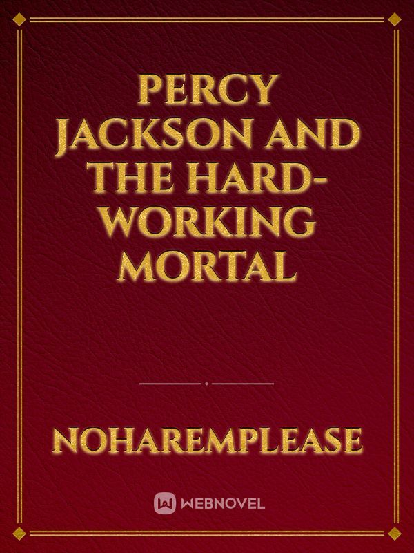 Percy Jackson and the Hard-Working Mortal