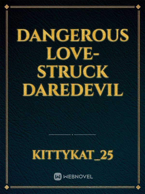 Dangerous Love-Struck Daredevil