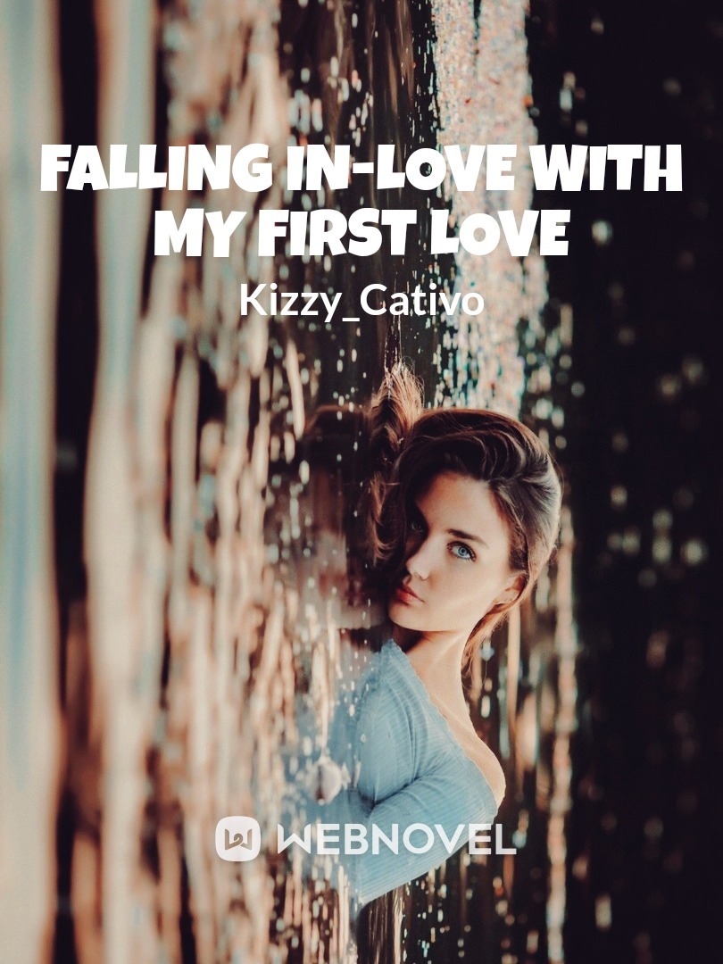Falling In-love With My First Love