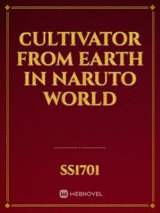 Сultivator from earth in naruto world Book