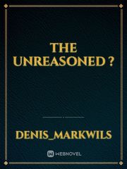 The Unreasoned ? Book
