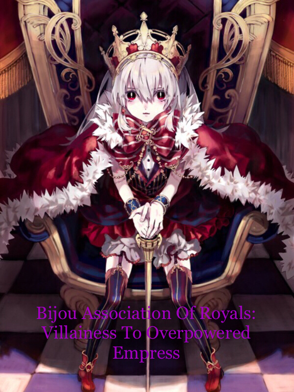 Bijou Association Of Royals: Villainess To Overpowered Empress