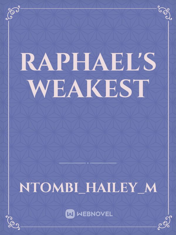 RAPHAEL'S WEAKEST Book