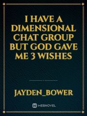 I Have A Dimensional Chat Group But God Gave Me 3 Wishes Book