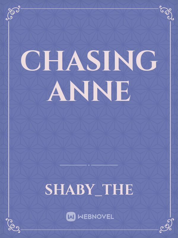 Chasing Anne