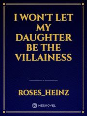 I Won't Let My Daughter be the Villainess Book