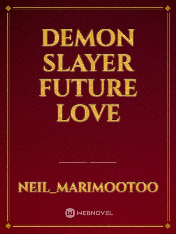 Demon Slayer Future Love Novel Read Free - Webnovel