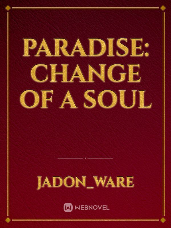 Paradise: Change Of A Soul