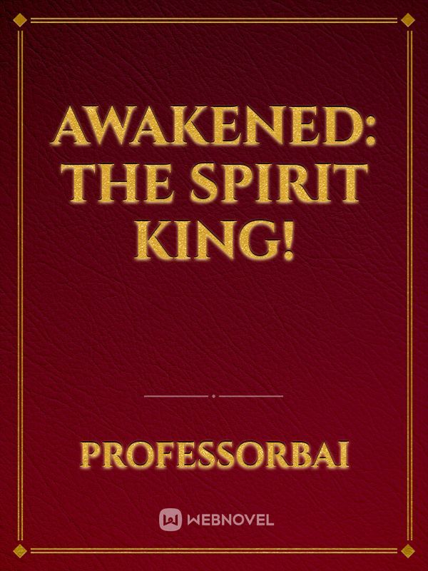 Awakened: The Spirit King! Book