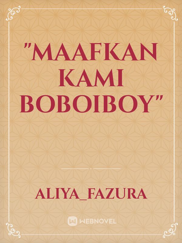 "Maafkan kami BoBoiBoy" Book