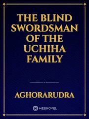 THE BLIND SWORDSMAN OF THE UCHIHA FAMILY Book