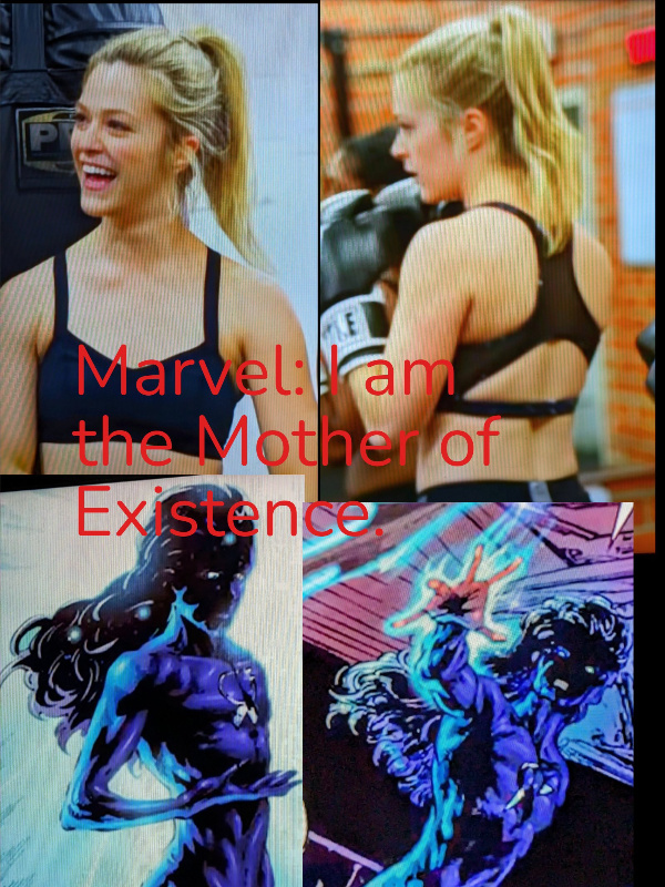 Marvel: l am  Mother of Existence.
