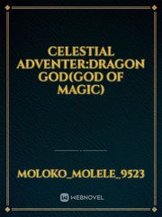 Celestial Adventer:Dragon God(God of Magic) Book