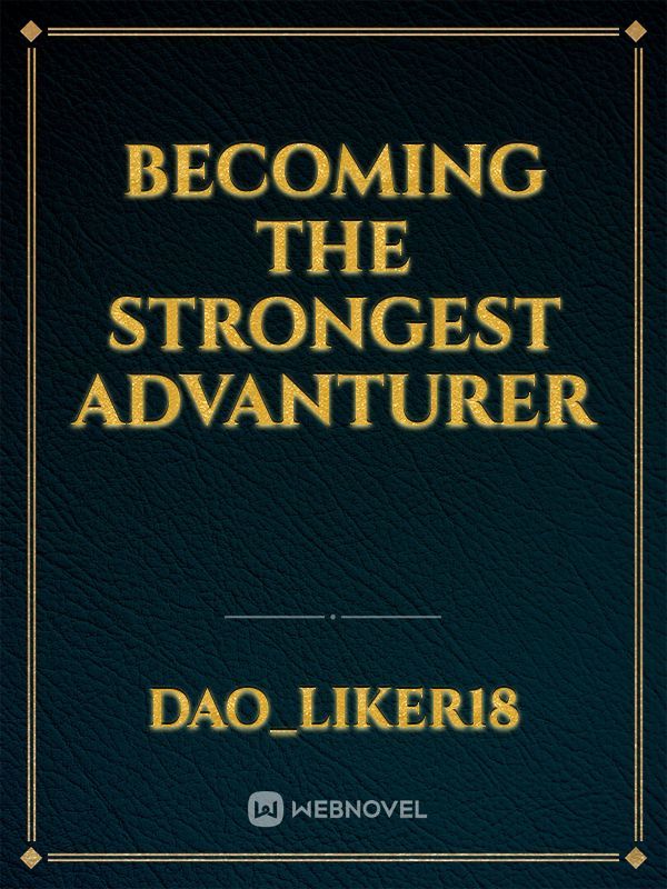 Becoming the strongest advanturer