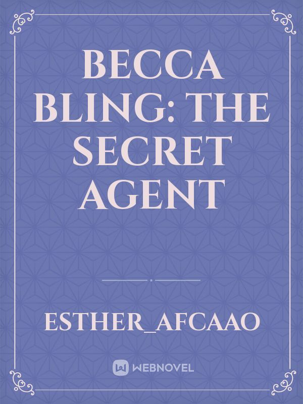 Becca Bling: The secret agent