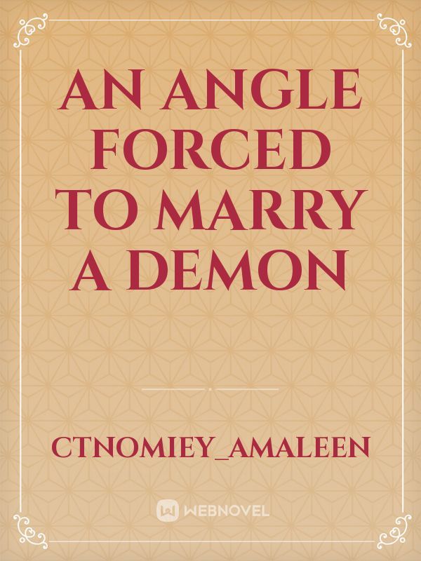An Angle Forced to Marry A Demon