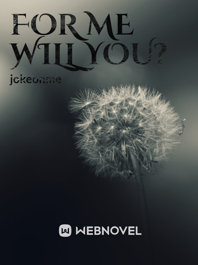 For me will you?