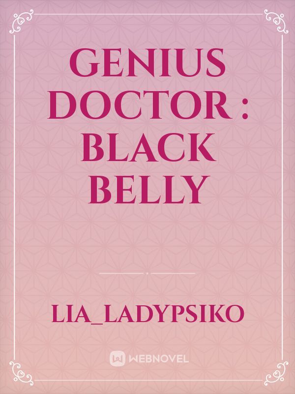Genius Doctor : Black Belly