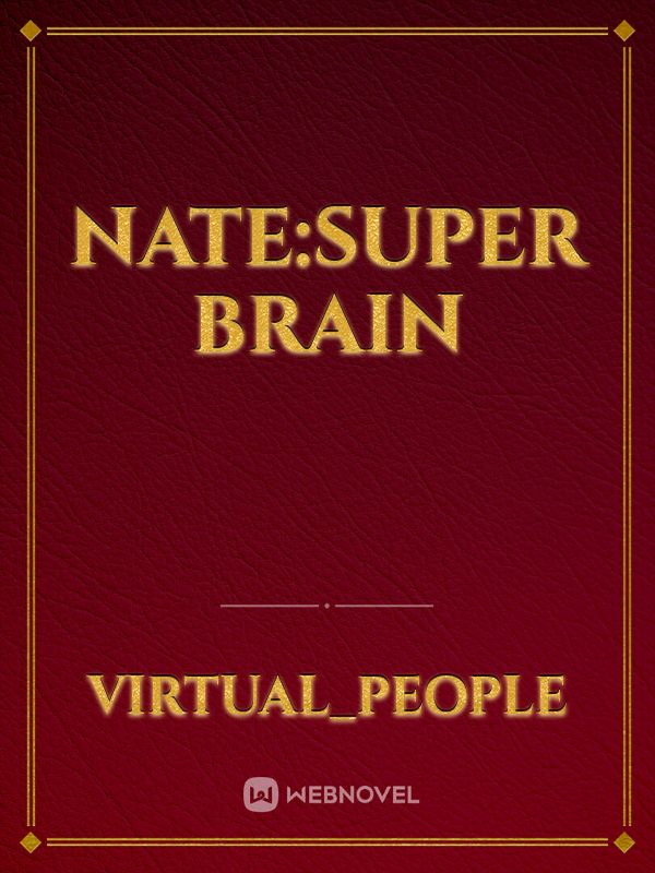 Nate:Super Brain