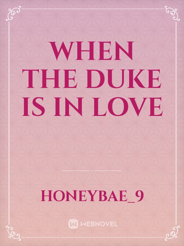When the Duke is in love