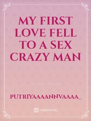 my first love fell to a sex crazy man Book