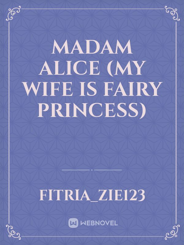 Madam Alice
(My Wife Is Fairy Princess) Book