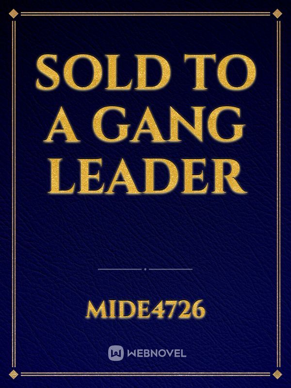 SOLD TO A GANG LEADER
