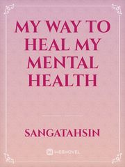 My Way To Heal My Mental Health Book