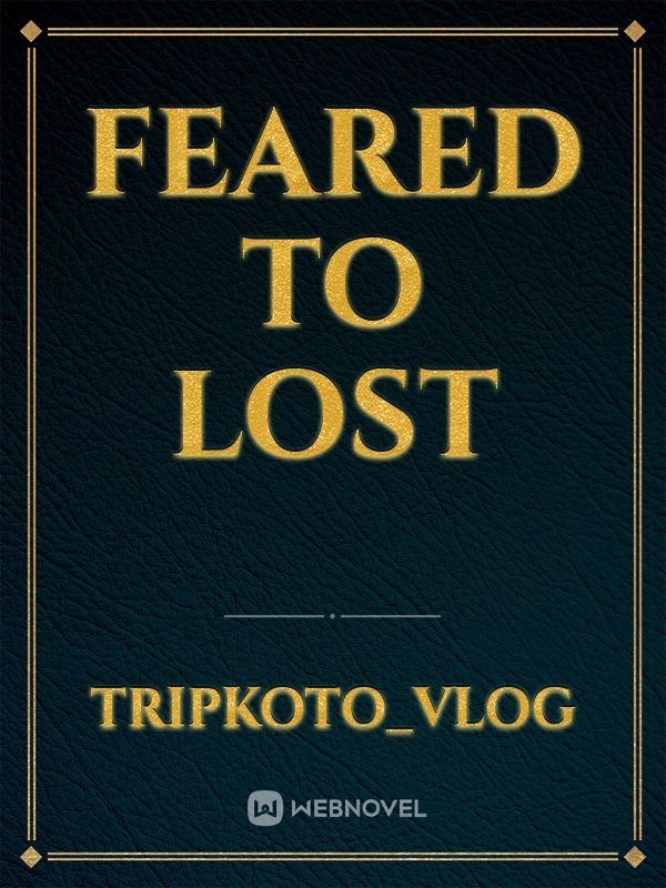 feared to lost