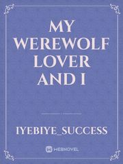 MY WEREWOLF LOVER AND I Book