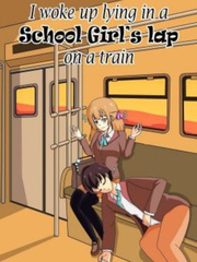 I woke up lying in a School Girl's lap on a train　(電車で女子高生の膝枕の上に目が覚めた) Book