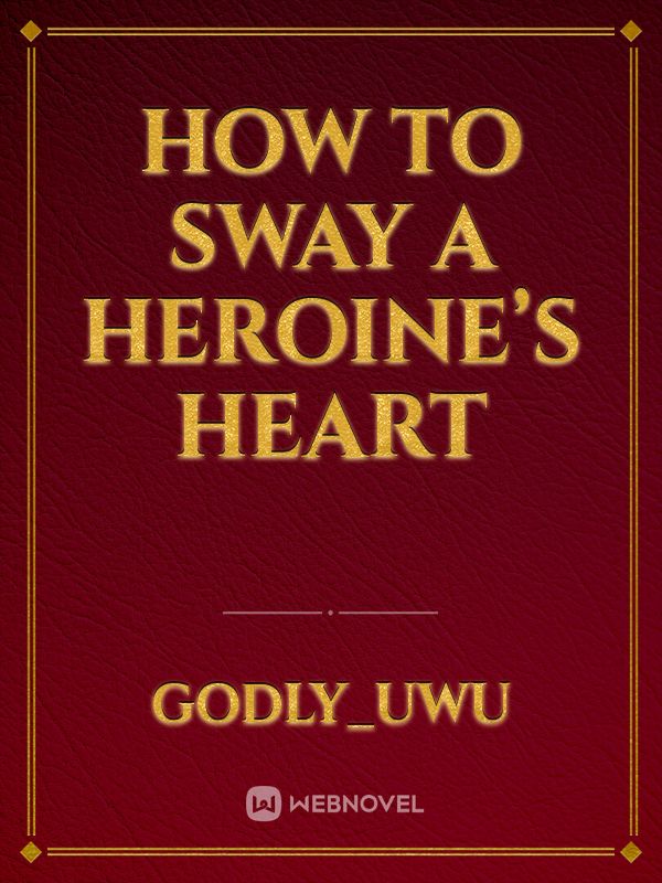 How to Sway a Heroine’s Heart