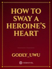 How to Sway a Heroine’s Heart Book
