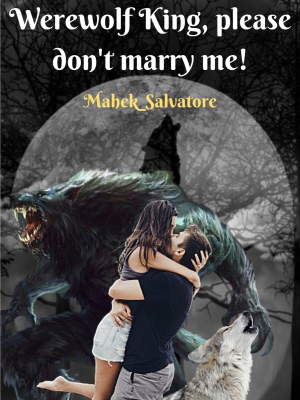 Werewolf King, please don't marry me!