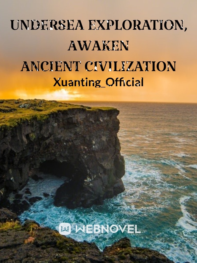 Undersea Exploration, Awaken Ancient Civilization