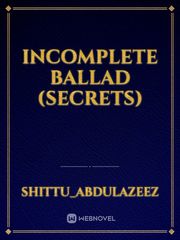 Incomplete ballad (secrets) Book