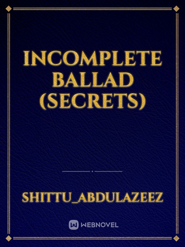 Incomplete ballad (secrets) Book