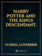Harry Potter and the Kings Descendant. Book