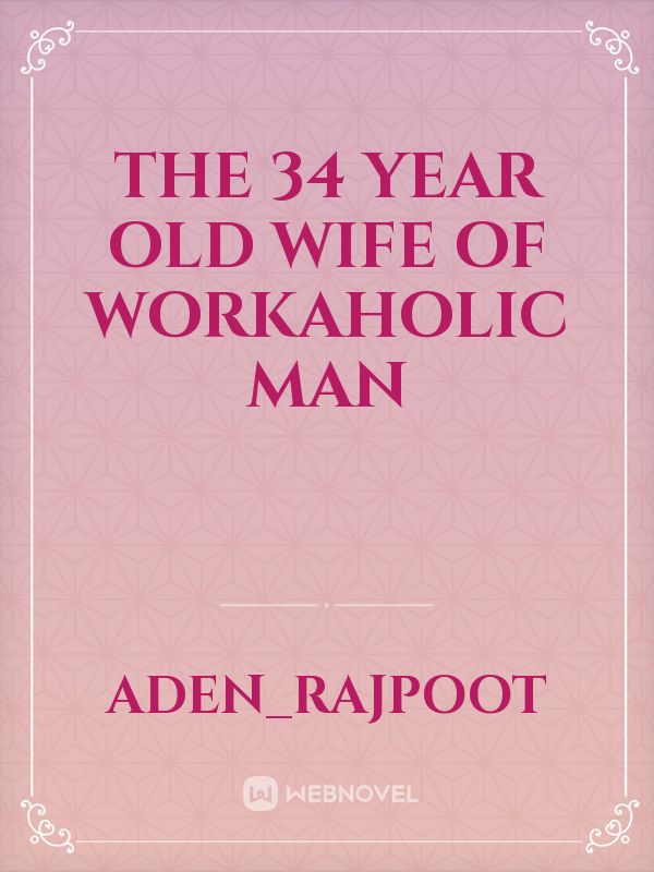 The 34 year Old Wife of Workaholic Man Book
