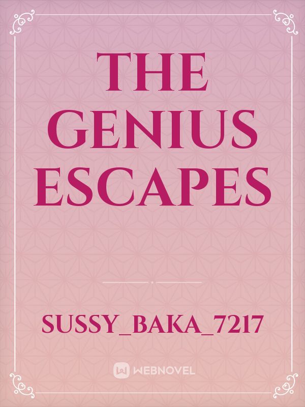 The Genius Escapes