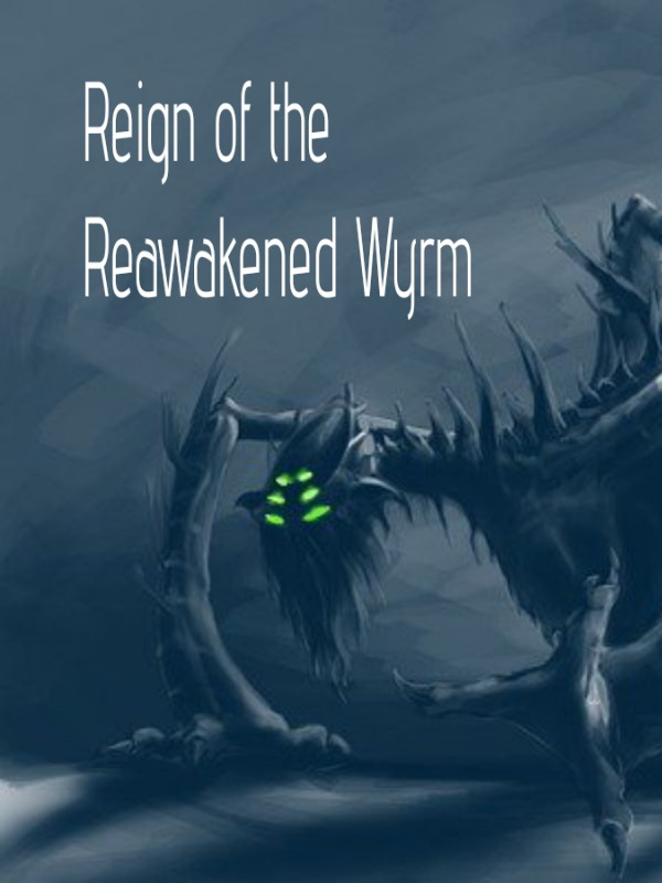 Reign Of The Reawakened Wyrm
